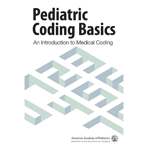 Pediatric Coding Basics, American Academy of Pediatrics Committee on Coding and Nomenclature