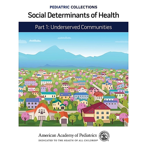 Pediatric Collections: Social Determinants of Health: Part 1: Underserved Communities / Pediatric Collections
