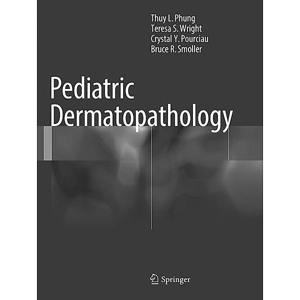 Pediatric Dermatopathology, Thuy L. Phung, Teresa S. Wright, Crystal Y. Pourciau, Bruce R Smoller