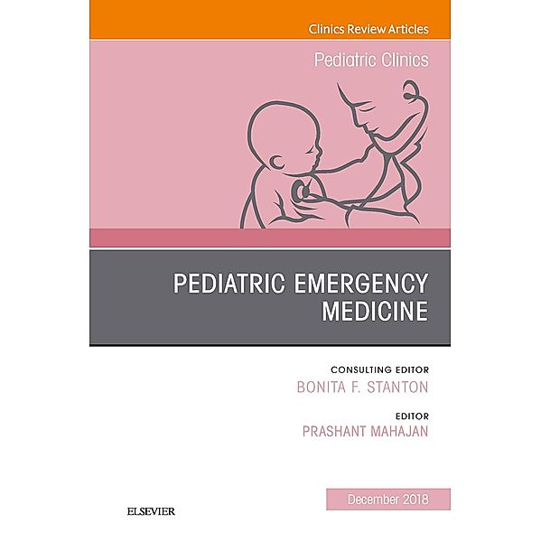 Pediatric Emergency Medicine, An Issue of Pediatric Clinics of North America E-Book, Prashant Mahajan