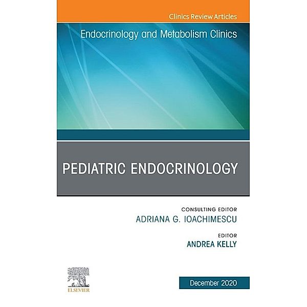 Pediatric Endocrinology, An Issue of Endocrinology and Metabolism Clinics of North America