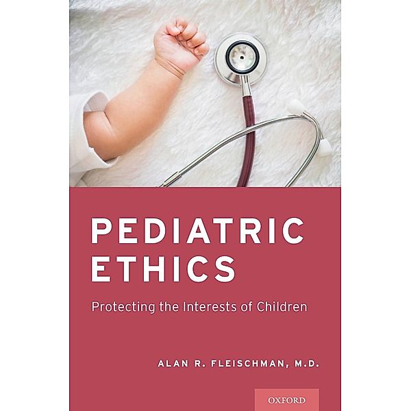 Pediatric Ethics, Alan R. M. D. Fleischman