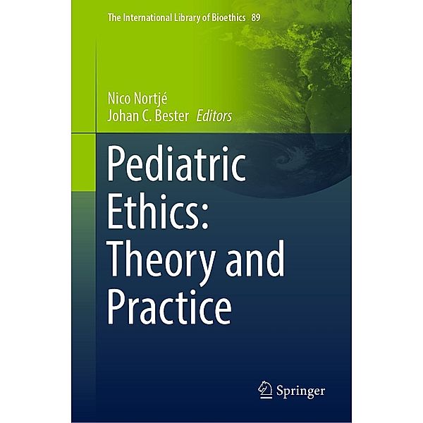 Pediatric Ethics: Theory and Practice / The International Library of Bioethics Bd.89