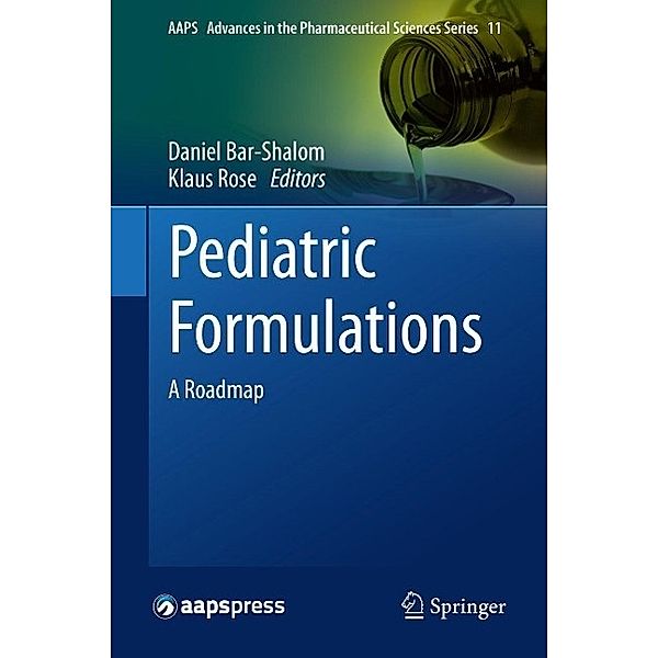 Pediatric Formulations / AAPS Advances in the Pharmaceutical Sciences Series Bd.11