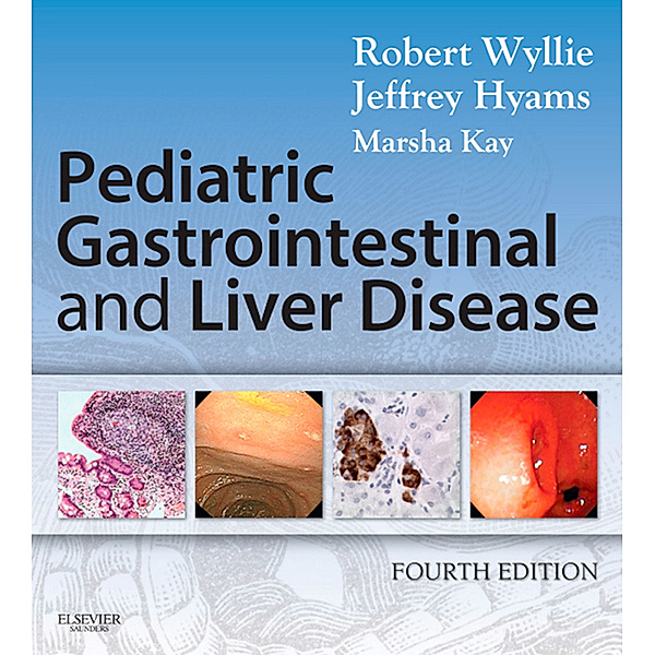 Pediatric Gastrointestinal and Liver Disease E-Book, Jeffrey S. Hyams, Robert Wyllie