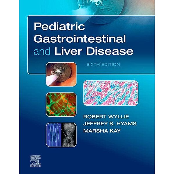 Pediatric Gastrointestinal and Liver Disease E-Book, Robert Wyllie, Jeffrey S. Hyams, Marsha Kay