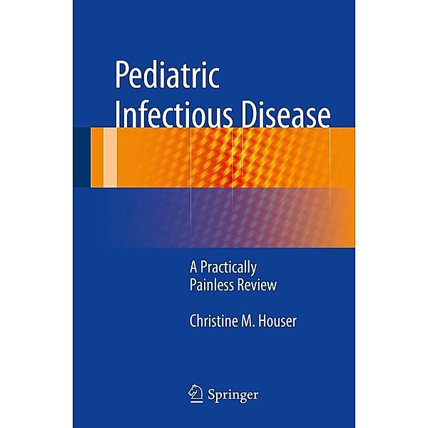 Pediatric Infectious Disease, Christine M. Houser