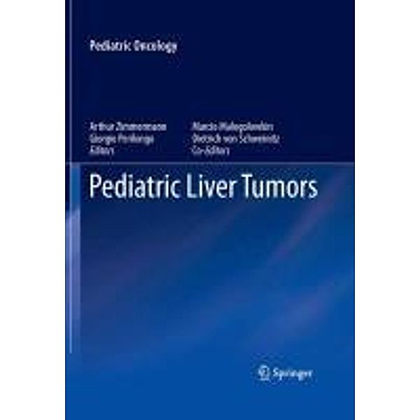 Pediatric Liver Tumors / Pediatric Oncology, Arthur Zimmermann, Giorgio Perilongo, Marcio Malogolowkin