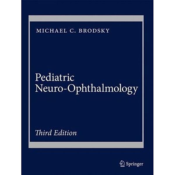 Pediatric Neuro-Ophthalmology, Michael C. Brodsky, Robert S. Baker, Latif M. Hamed