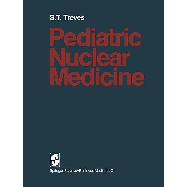 Pediatric Nuclear Medicine, S. T. Treves