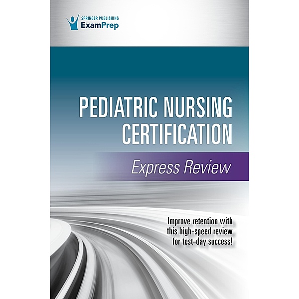 Pediatric Nursing Certification Express Review, Springer Publishing Company