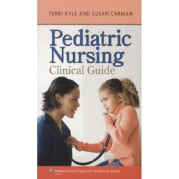 Pediatric Nursing Clinical Guide, Theresa Kyle