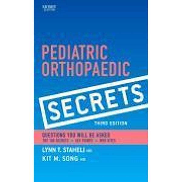 Pediatric Orthopaedic Secrets, Lynn T. Staheli, Kit M. Song