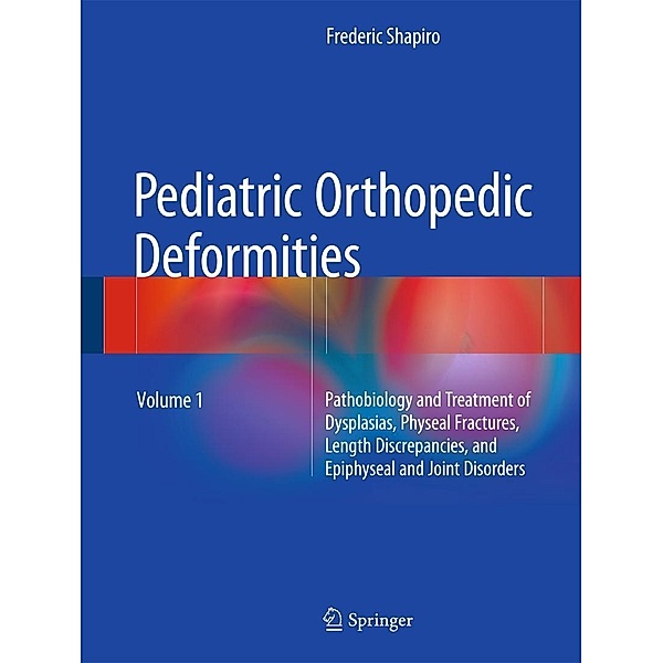 Pediatric Orthopedic Deformities, Volume 1, Frederic Shapiro