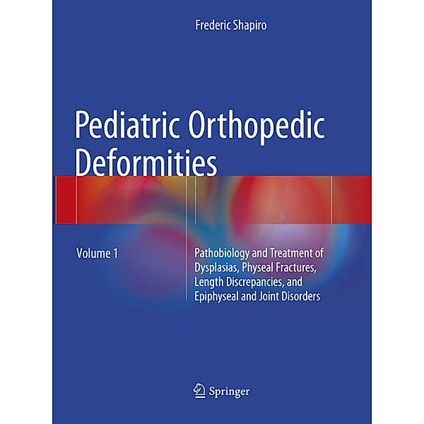 Pediatric Orthopedic Deformities, Volume 1, Frederic Shapiro