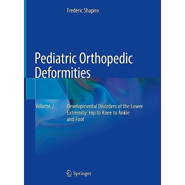 Pediatric Orthopedic Deformities, Volume 2, Frederic Shapiro
