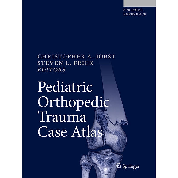 Pediatric Orthopedic Trauma Case Atlas