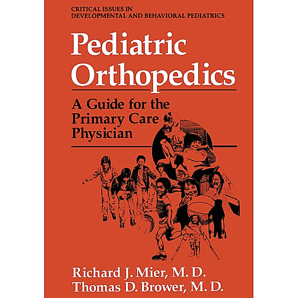 Pediatric Orthopedics, Richard J. Mier, Thomas D. Brower