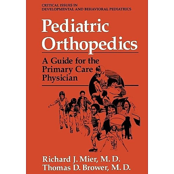 Pediatric Orthopedics / Critical Issues in Developmental and Behavioral Pediatrics, Richard J. Mier, Thomas D. Brower