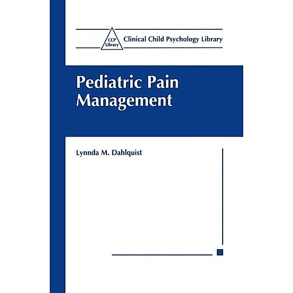 Pediatric Pain Management / Clinical Child Psychology Library, Lynnda M. Dahlquist