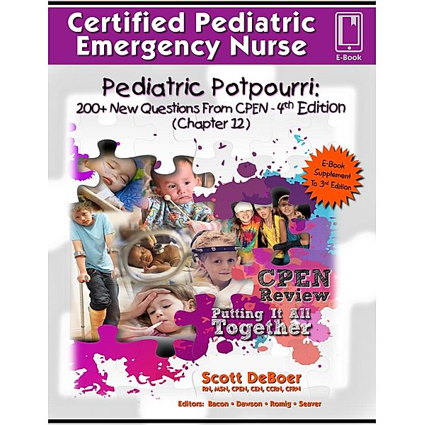 Pediatric Potpourri 200+ New CPEN Questions, Scott DeBoer