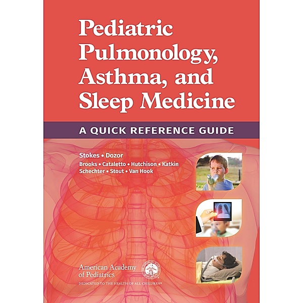 Pediatric Pulmonology, Asthma, and Sleep Medicine: A Quick Reference Guide, American Academy of Pediatrics Section on Pediatric Pulmonology and Sleep Medicine