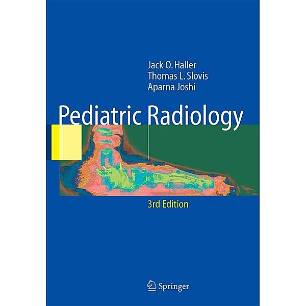 Pediatric Radiology, Jack O. Haller, T. L. Slovis, Aparna Joshi