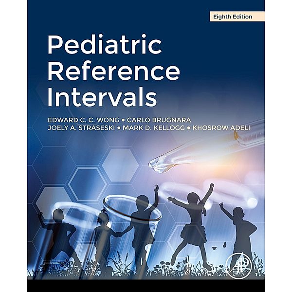 Pediatric Reference Intervals, Edward C. C. Wong, Carlo Brugnara, Joely Straseski, Mark Kellogg, Khosrow Adeli