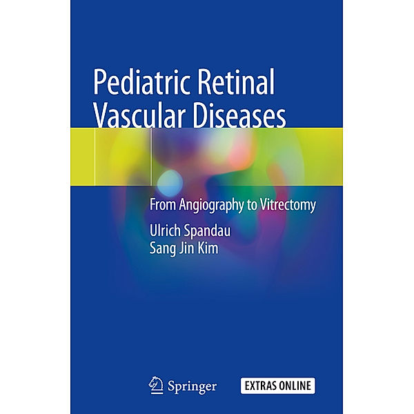 Pediatric Retinal Vascular Diseases, Ulrich Spandau, Sang Jin Kim