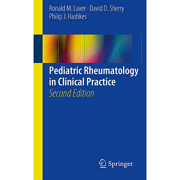 Pediatric Rheumatology in Clinical Practice, Ronald M. Laxer, David D. Sherry, Philip J. Hashkes