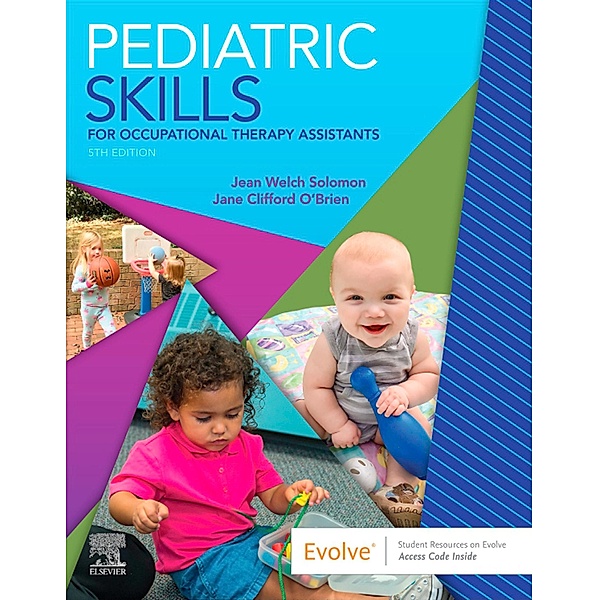 Pediatric Skills for Occupational Therapy Assistants E-Book, Jean W. Solomon
