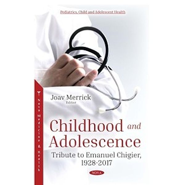 Pediatrics, Child and Adolescent Health: Childhood and Adolescence: Tribute to Emanuel Chigier, 1928-2017
