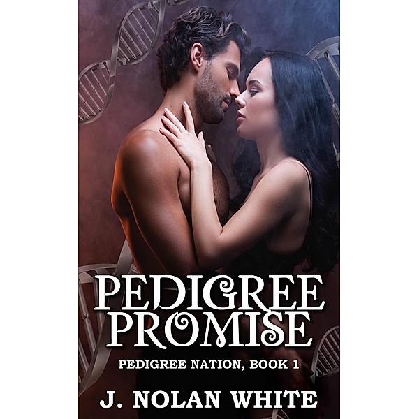 Pedigree Promise (Pedigree Nation, #1) / Pedigree Nation, J Nolan White