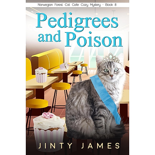 Pedigrees and Poison - A Norwegian Forest Cat Café Cozy Mystery - Book 8 (A Norwegian Forest Cat Cafe Cozy Mystery, #8) / A Norwegian Forest Cat Cafe Cozy Mystery, Jinty James