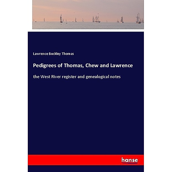 Pedigrees of Thomas, Chew and Lawrence, Lawrence Buckley Thomas