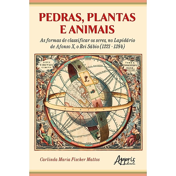 Pedras, Plantas e Animais as Formas de Classificar os Seres, no Lapidário de Afonso X, o Rei Sábio (1221 - 1284), Carlinda Maria Fischer Mattos