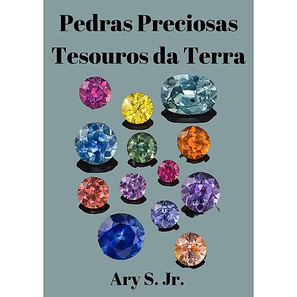 Pedras Preciosas Tesouros daTerra, Ary S.