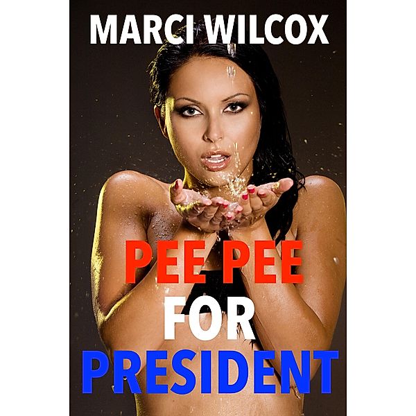 Pee Pee for President, Marci Wilcox