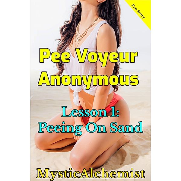 Pee Voyeur Anonymous: Lesson 1: Peeing on Sand, MysticAchemist