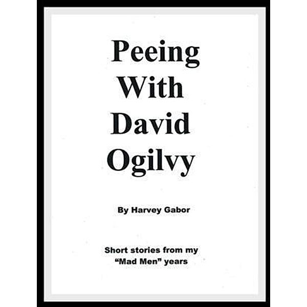 Peeing With David Ogilvy, Harvey Gabor