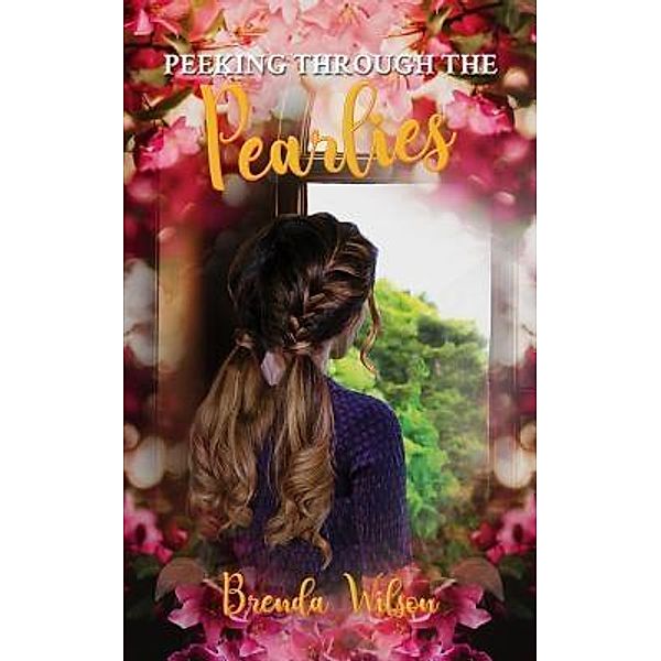 Peeking Through The Pearlies / ReadersMagnet LLC, Brenda Wilson