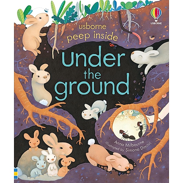 Peep Inside Under the Ground, Anna Milbourne