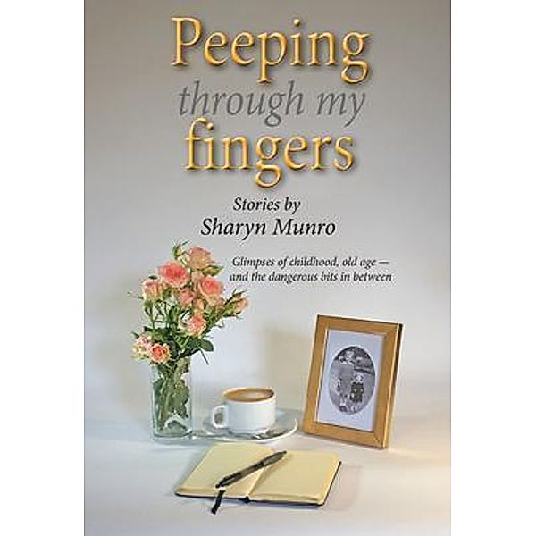 Peeping through my fingers / Fred Baker, Sharyn Munro