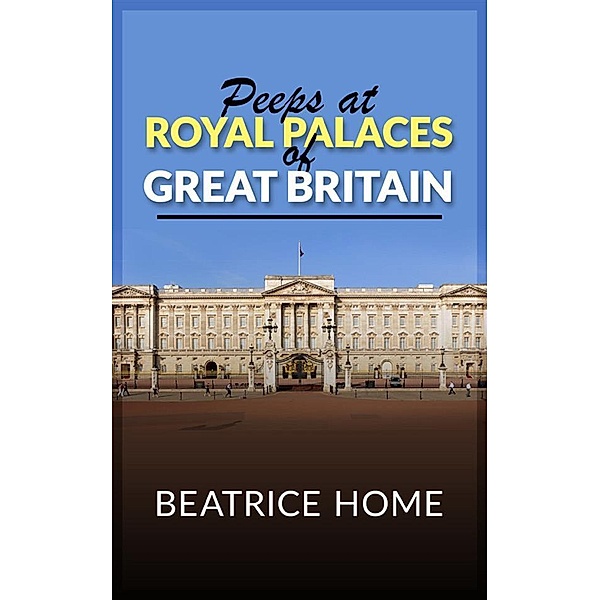 Peeps at Royal Palaces of Great Britain, Beatrice Home
