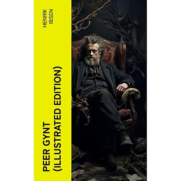 PEER GYNT (Illustrated Edition), Henrik Ibsen