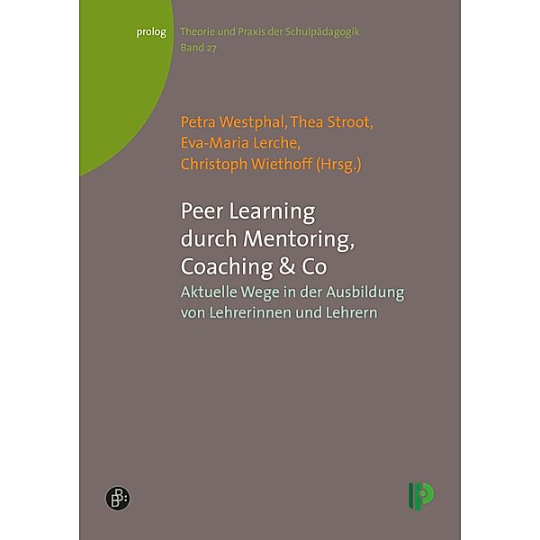 Peer Learning durch Mentoring, Coaching & Co / prolog - Theorie und Praxis der Schulpädagogik Bd.27