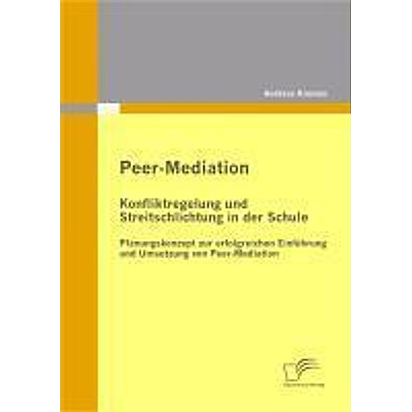 Peer-Mediation: Konfliktregelung und Streitschlichtung in der Schule, Andreas Krenner