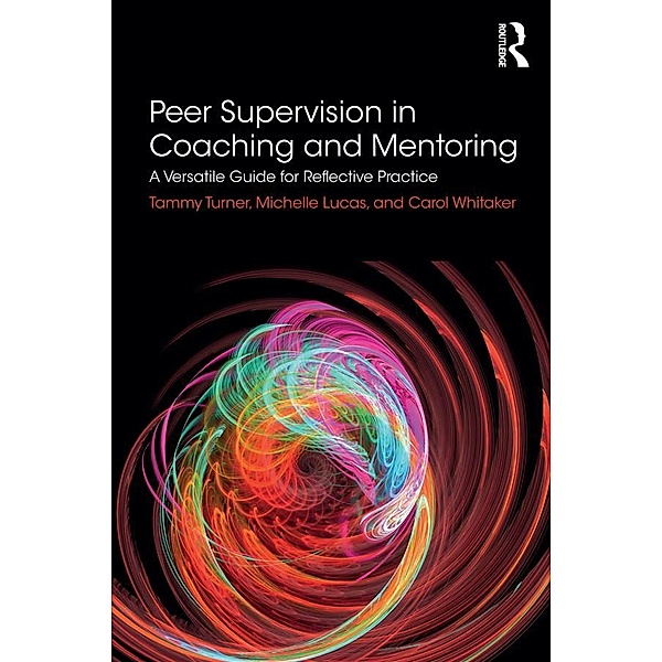 Peer Supervision in Coaching and Mentoring, Tammy Turner, Michelle Lucas, Carol Whitaker