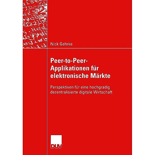 Peer-to-Peer-Applikationen für elektronische Märkte / Wirtschaftsinformatik, Nick Gehrke