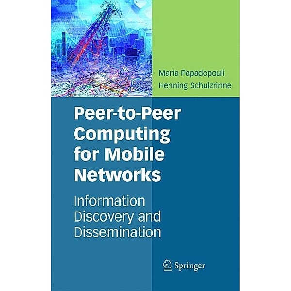Peer-to-Peer Computing for Mobile Networks, Maria Papadopouli, Henning Schulzrinne